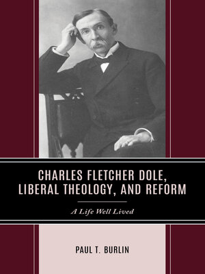 cover image of Charles Fletcher Dole, Liberal Theology, and Reform